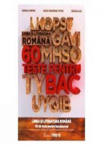 Limba si literatura romana pentru Bacalaureat - 60 de teste Camelia Sapoiu