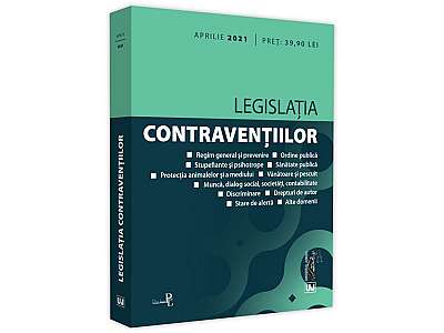 Legislația contravențiilor: aprilie 2021. Ediție tipărită pe hârtie albă