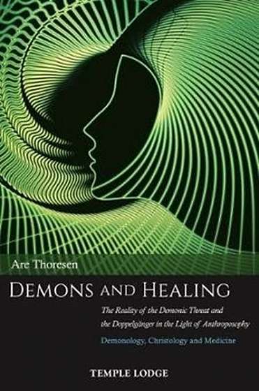 Demons and Healing: The Reality of the Demonic Threat and the Doppelg