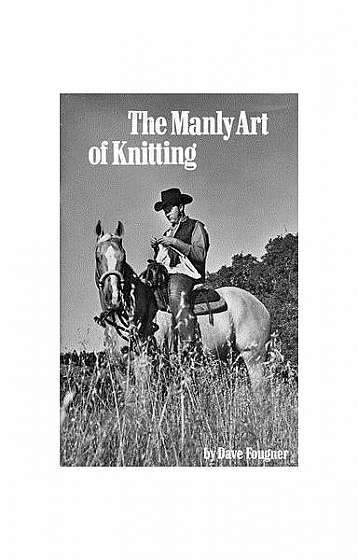 Coperta cărții The Manly Art of Knitting