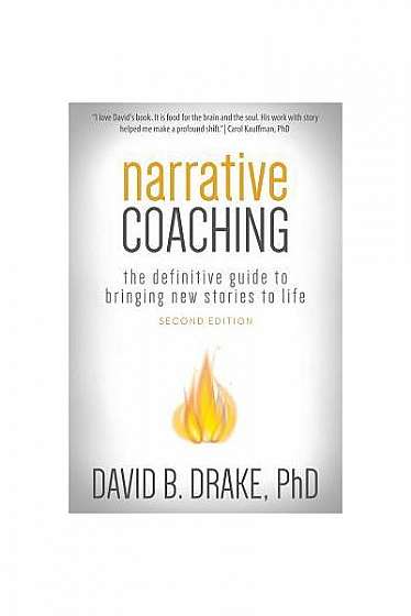 Narrative Coaching: The Definitive Guide to Bringing New Stories to Life