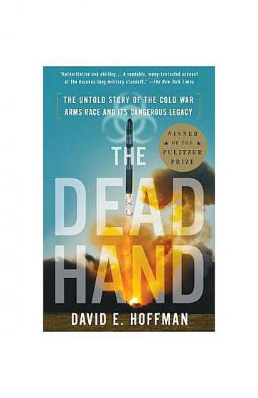The Dead Hand: The Untold Story of the Cold War Arms Race and Its Dangerous Legacy