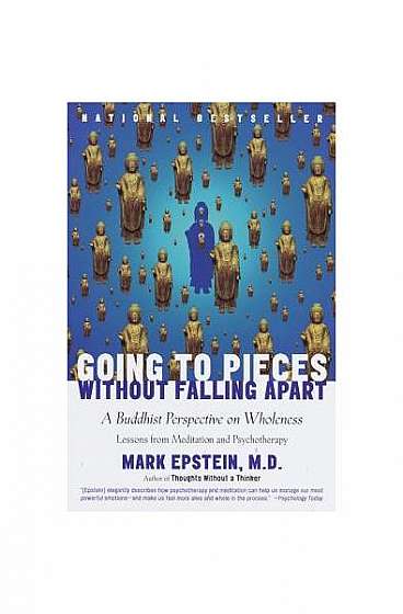 Going to Pieces Without Falling Apart: A Buddhist Perspective on Wholeness
