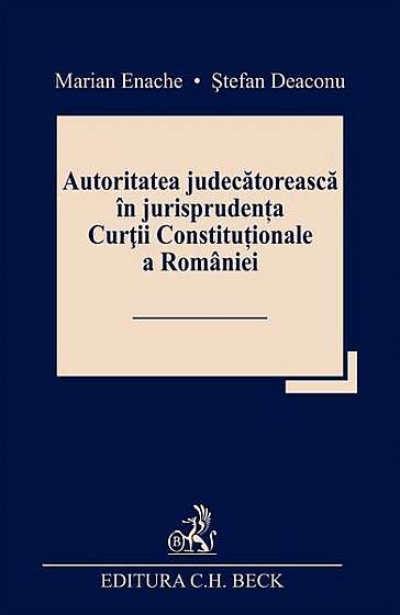 Autoritatea judecătorească în jurisprudența Curții Constituționale a României