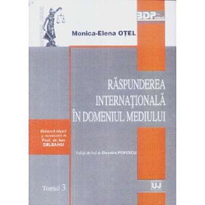 Raspunderea internationala in domeniul mediului. Tomul 3