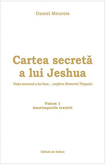 Cartea secreta a lui Jeshua - Vol 1