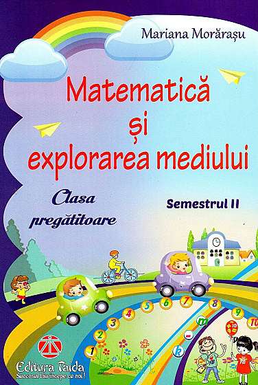 Matematica si explorarea mediului.Clasa pregatitoare semestrul al II-lea