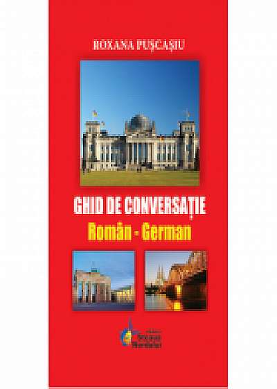 Ghid de conversatie Roman - German (Roxana Puscasiu)