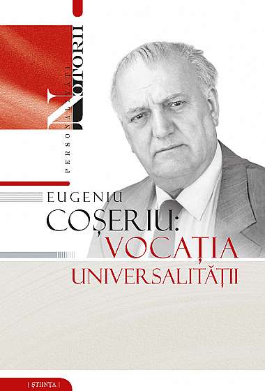 Eugeniu Coseriu: Vocatia universalitatii