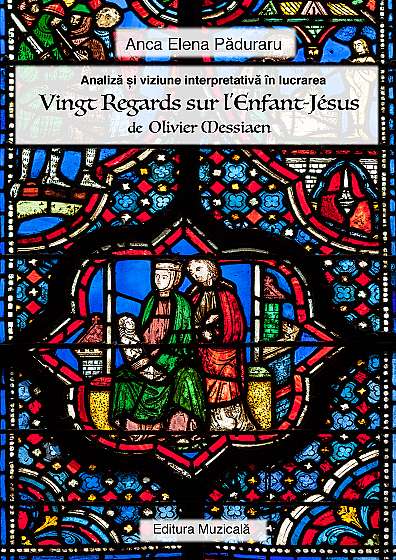 Analiza si viziune interpretativa in lucrarea Vingt Regards sur l'Enfant-Jesus de Olivier Messiaen