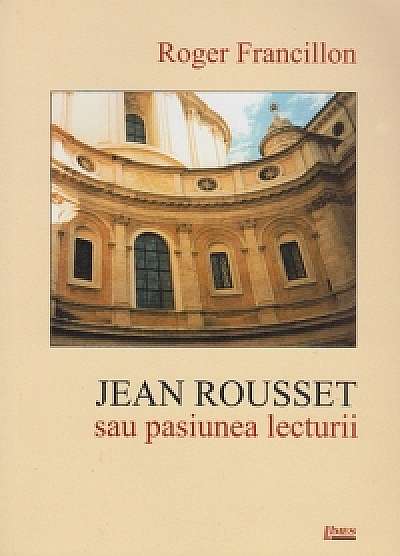 Coperta cărții Jean Rousset sau placerea lecturii de Roger Francillon