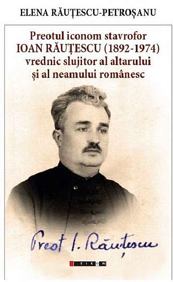 Preotul Iconom Stavrofor Ioan Rautescu (1892-1974)