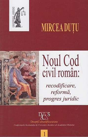 Noul Cod civil roman recodificare, reforma, progres juridic