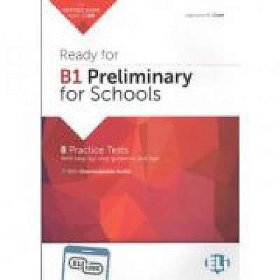 Ready for Cambridge English for Schools. Ready for B1 Preliminary for Schools Practice Tests