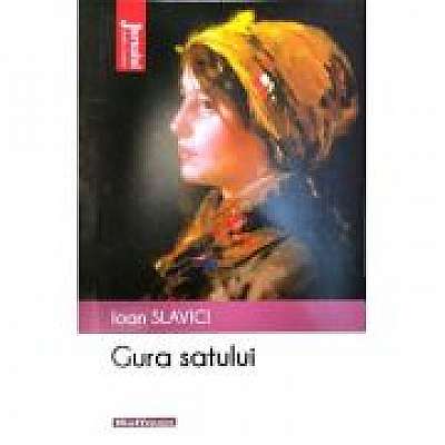 Gura satului- Ioan Slavici- Colectia Jurnalul cartilor esentiale Gura satului- Ioan Slavici- Colectia Jurnalul cartilor esentiale