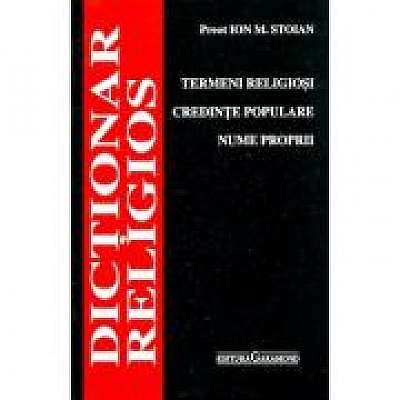Dictionar religios: termeni religiosi, credinte populare, nume proprii