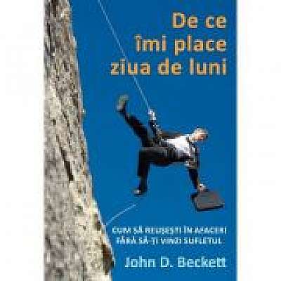 De ce imi place ziua de luni - John D. Beckett