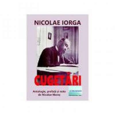 Coperta cărții Cugetari de Nicolae Iorga. Antologie, prefata si note de Nicolae Mares de Nicolae Iorga
