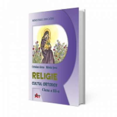 Religie. Cultul Ortodox, clasa a III-a, manual - Cristian Alexa, Mirela Sova