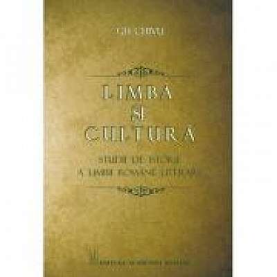 Coperta cărții Limba si cultura. Studii de istorie a limbii romane literare