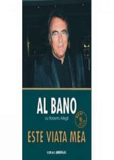Este viata mea - autobiografia cantaretului AL BANO