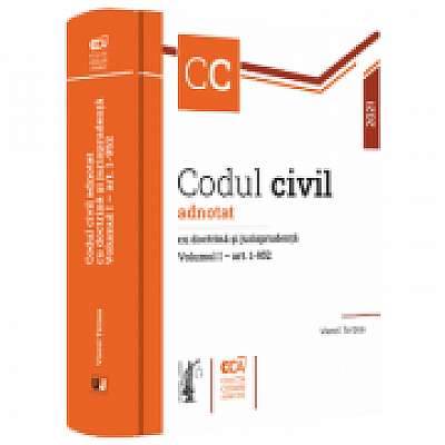 Codul civil adnotat cu doctrina si jurisprudenta. Volumul I - art. 1-952