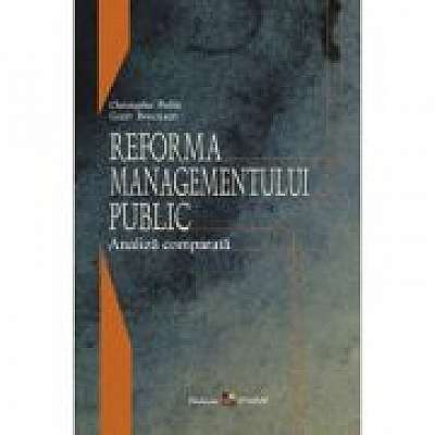 Reforma managementului public: analiza comparata - Christopher Pollitt, Geert Bouckaert