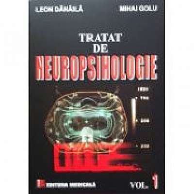 Tratat de Neuropsihologie. Vol. 1 - ( Leon Danaila, Mihai Golu )