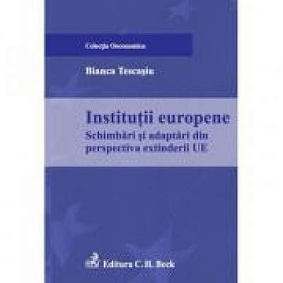 Coperta cărții Institutii europene. Schimbari si adaptari din perspectiva extinderii UE
