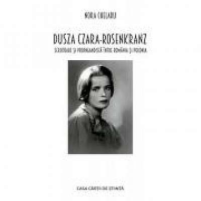Coperta cărții Dusza Czara-Rosenkranz. Scriitoare si propagandista intre Romania si Polonia