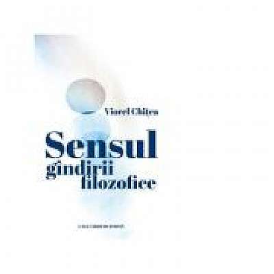Coperta cărții Sensul gandirii filozofice de Viorel Chitea