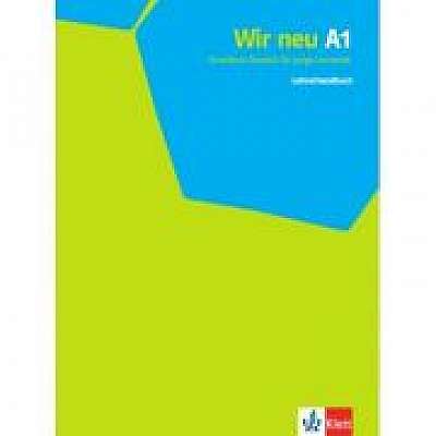Wir neu A1. Grundkurs Deutsch für junge Lernende. Lehrerhandbuch - Giorgio Motta, Eva-Maria Jenkins-Krumm, Juliane Thurnher
