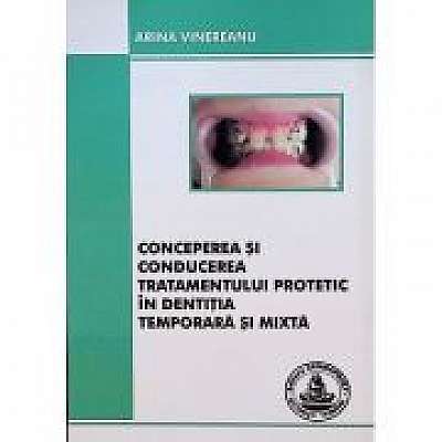 Conceperea si conducerea tratamentului protetic in dentitia temporara si mixta