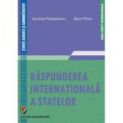 Raspunderea internatională a statelor - Nicolae Ploesteanu, Raul Miron