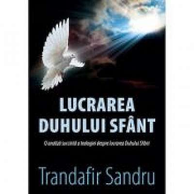 Coperta cărții Lucrarea Duhului Sfant de Trandafir Sandru