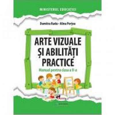 Arte vizuale si abilitati practice. Manual pentru clasa a II-a - Dumitra Radu, Alina Pertea