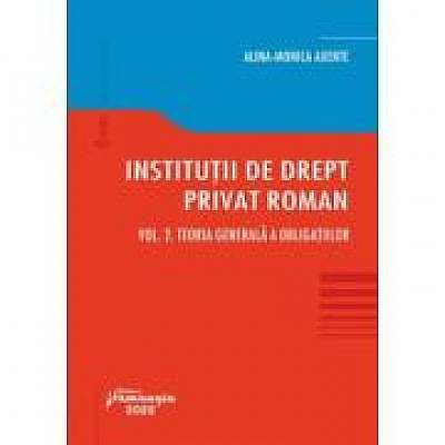 Institutii de drept privat roman. Vol. II. Teoria generala a obligatiilor