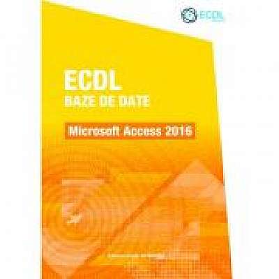 ECDL Baze de date. Microsoft Access 2016 - Raluca Constantinescu, Ionut Danaila