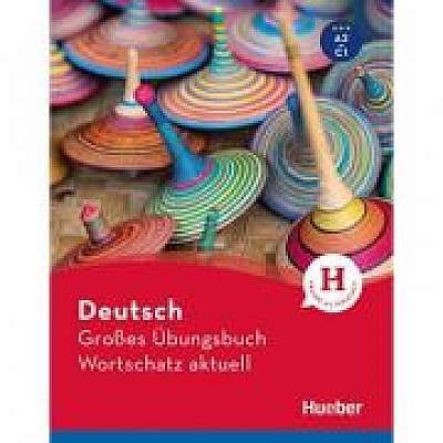 Deutsch Grosses Ubungsbuch Wortschatz aktuell A2-C1