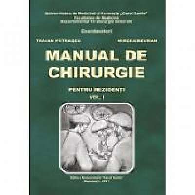 Manual de chirurgie pentru rezidenti, volumul 1 - Traian Patrascu, Mircea Beuran