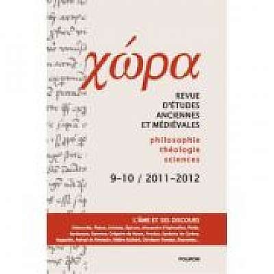 Chora. Revista de studii antice si medievale: filosofie, teologie, stiinte. Nr. 9-10/2011-2012