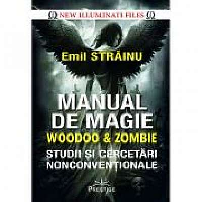 Manual de Magie Woodoo & Zombie. Studii si cercetari nonconventionale