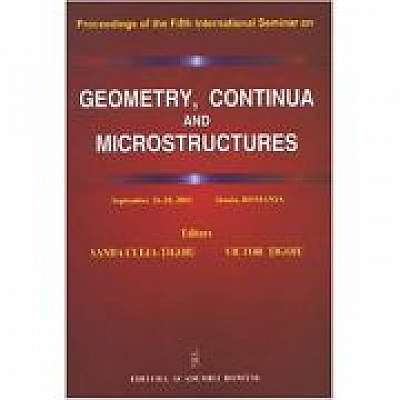 Coperta cărții Geometry, Continua & Microstructures. Proceedings on the Fifth International Seminar, September 26-28, 2001 Sinaia, Romania