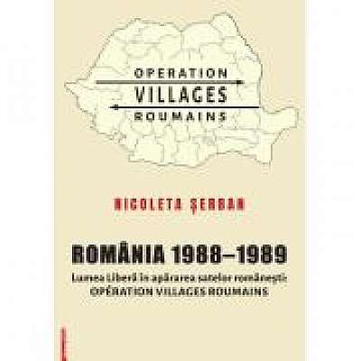 Coperta cărții Romania 1988–1989. Lumea Libera in apararea satelor romanesti. Operation Villages Roumains de Nicoleta Serban