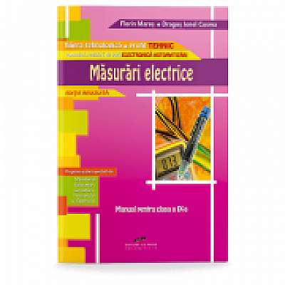 Manual pentru clasa a IX-a. Masurari electrice. Domeniul pregatirii de baza electronica automatizari