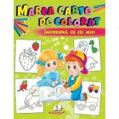 Marea carte de colorat impreuna cu cei mici