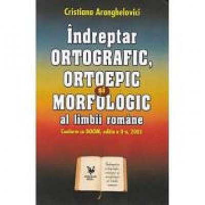 Indreptar ortografic, ortoepic si morfologic al limbii romane