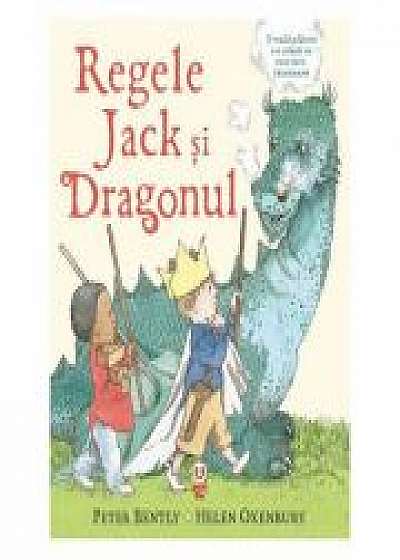 Regele Jack si Dragonul - Peter Bently, Helen Oxenbury