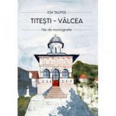 Titesti - Valcea. File de monografie