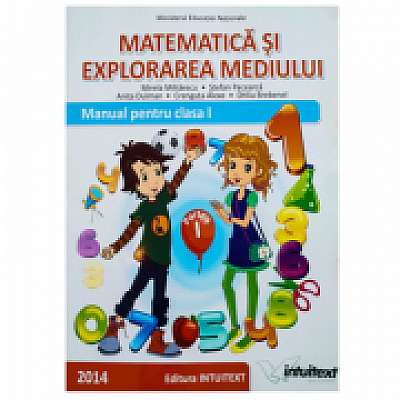 Matematica si explorarea mediului, Manual pentru clasa I. Semestrul I. Contine CD - Mirela Mihaescu